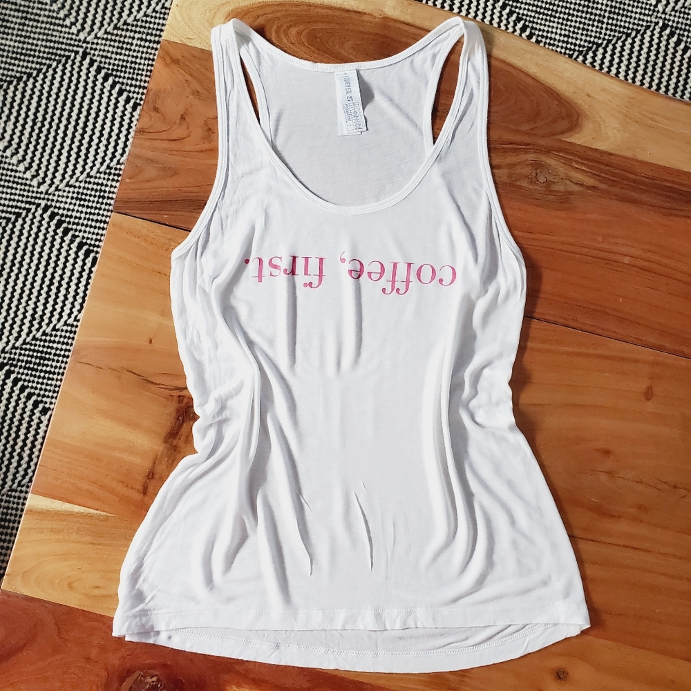 "Coffee First" Sheer White Tank
